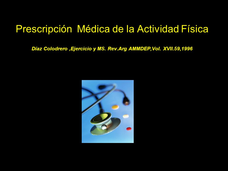 Prescripción Médica de la Actividad Física Díaz Colodrero ,Ejercicio y MS.