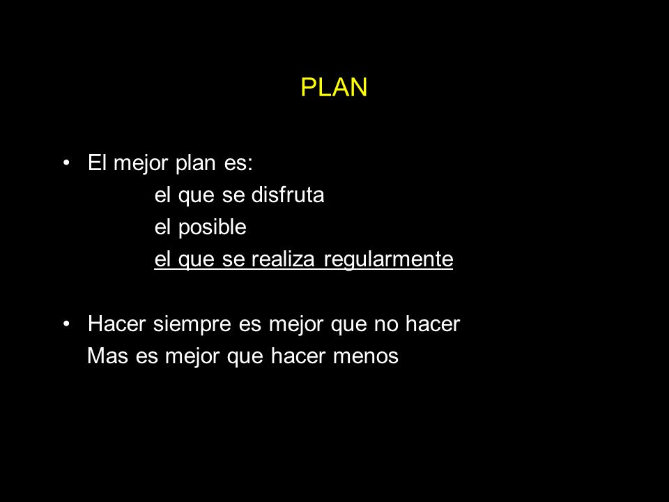 PLAN El mejor plan es: el que se disfruta el posible