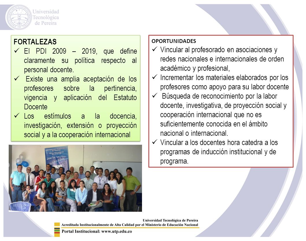 FORTALEZAS El PDI 2009 – 2019, que define claramente su política respecto al personal docente.