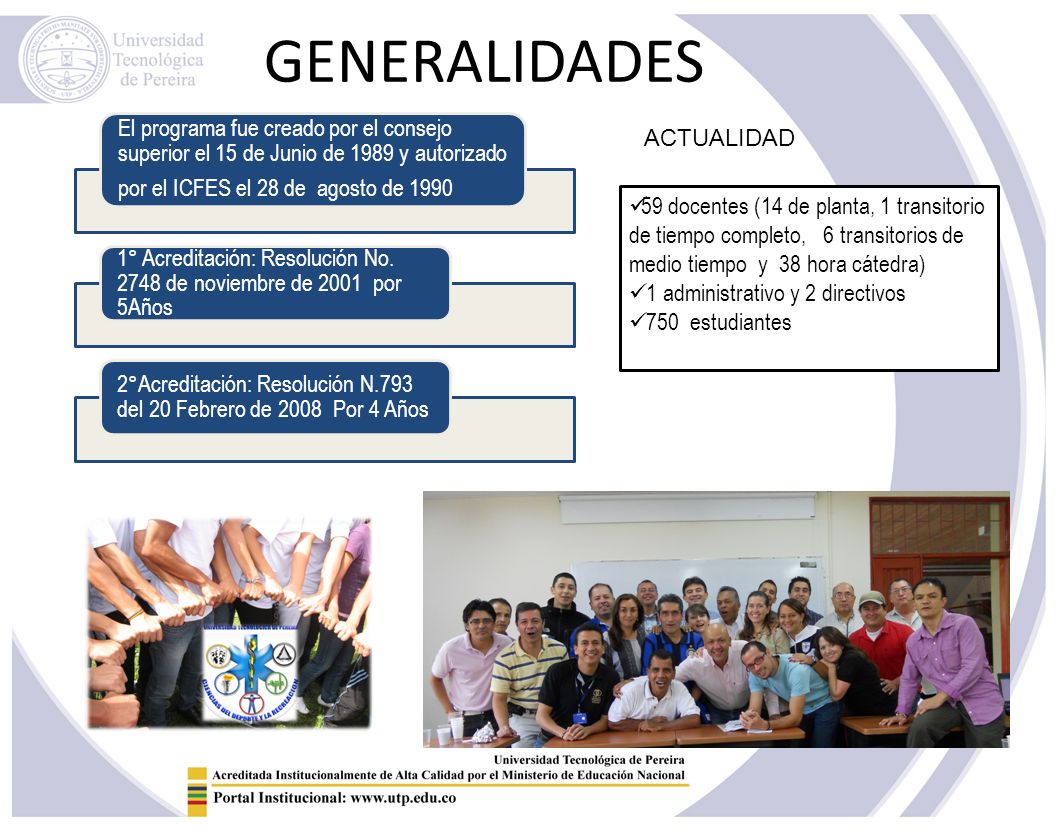 GENERALIDADES El programa fue creado por el consejo superior el 15 de Junio de 1989 y autorizado por el ICFES el 28 de agosto de