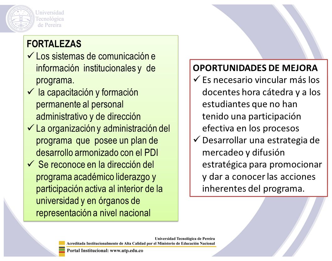 FORTALEZAS Los sistemas de comunicación e información institucionales y de programa.