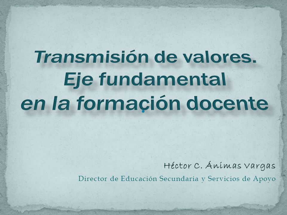 Transmisión de valores. Eje fundamental en la formación docente