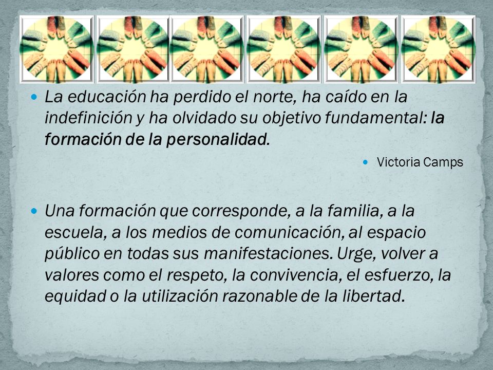 La educación ha perdido el norte, ha caído en la indefinición y ha olvidado su objetivo fundamental: la formación de la personalidad.