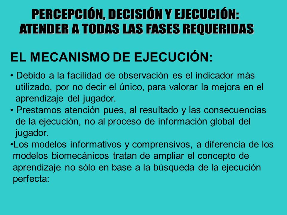 PERCEPCIÓN, DECISIÓN Y EJECUCIÓN: ATENDER A TODAS LAS FASES REQUERIDAS
