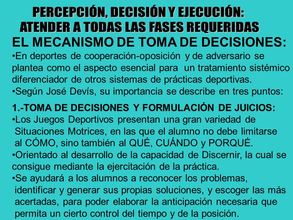 PERCEPCIÓN, DECISIÓN Y EJECUCIÓN: ATENDER A TODAS LAS FASES REQUERIDAS