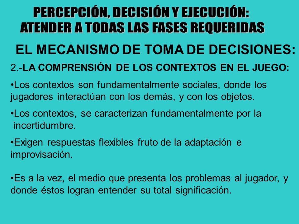 PERCEPCIÓN, DECISIÓN Y EJECUCIÓN: ATENDER A TODAS LAS FASES REQUERIDAS