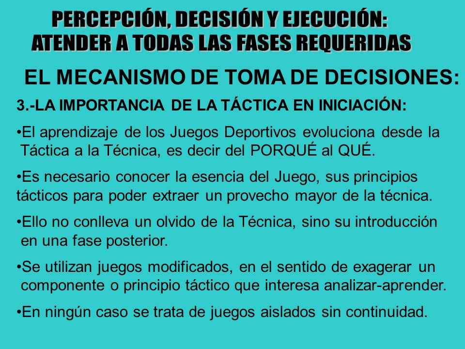 PERCEPCIÓN, DECISIÓN Y EJECUCIÓN: ATENDER A TODAS LAS FASES REQUERIDAS