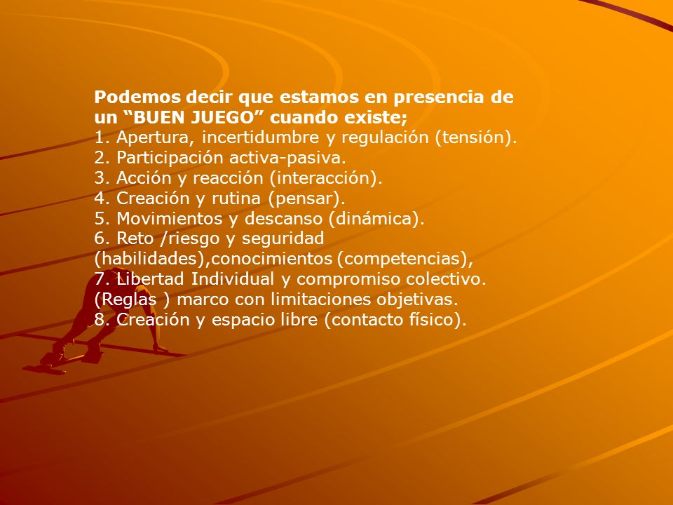 Podemos decir que estamos en presencia de un BUEN JUEGO cuando existe; 1.