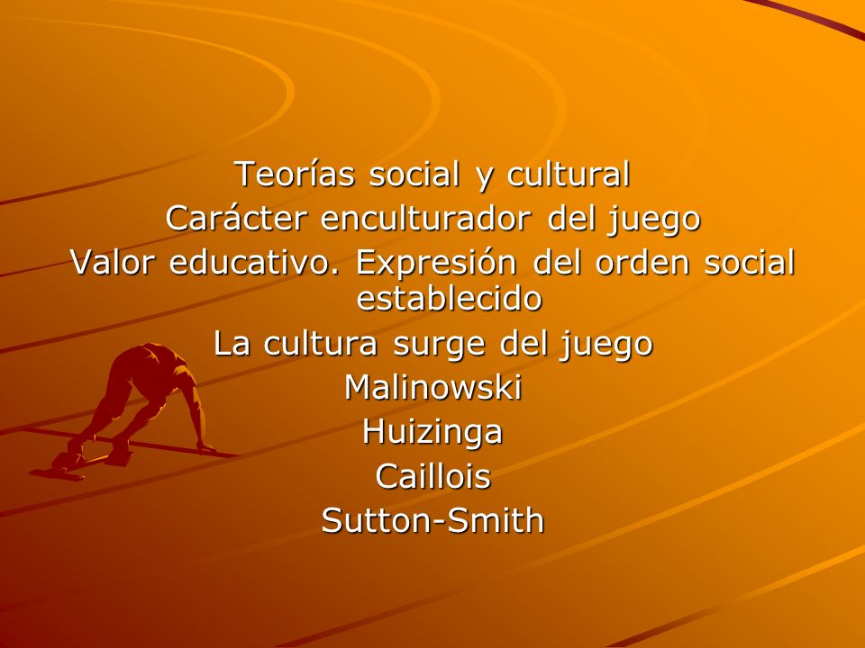 Teorías social y cultural Carácter enculturador del juego