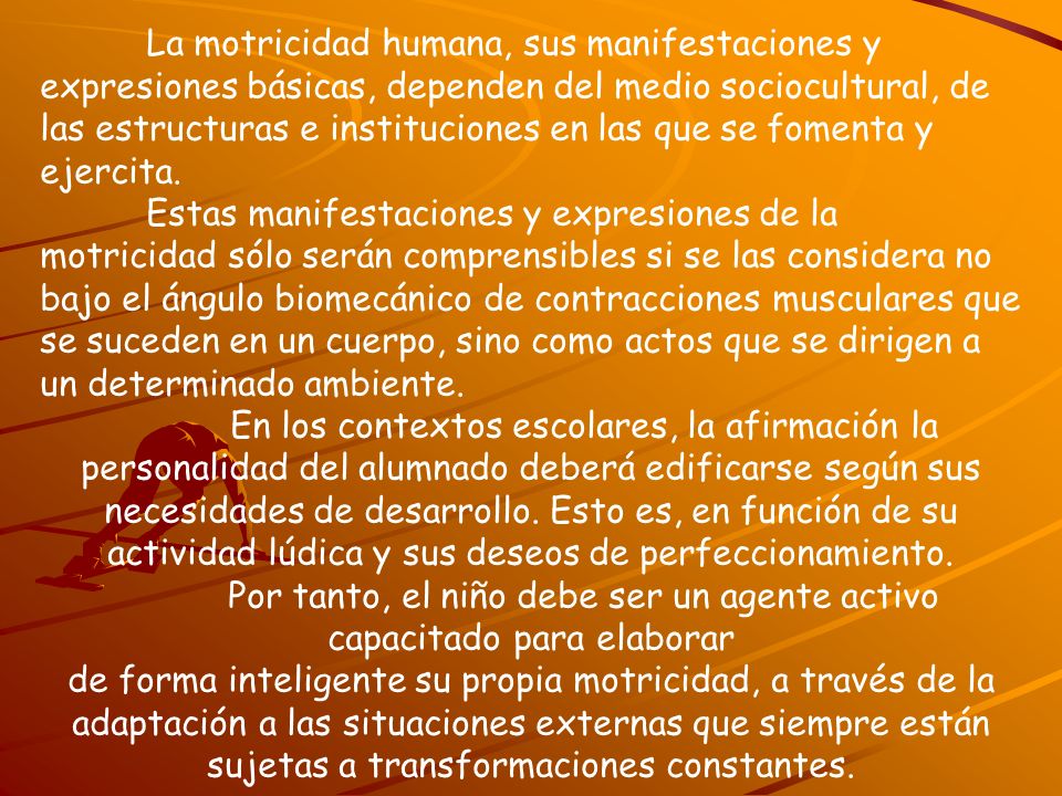 Por tanto, el niño debe ser un agente activo capacitado para elaborar