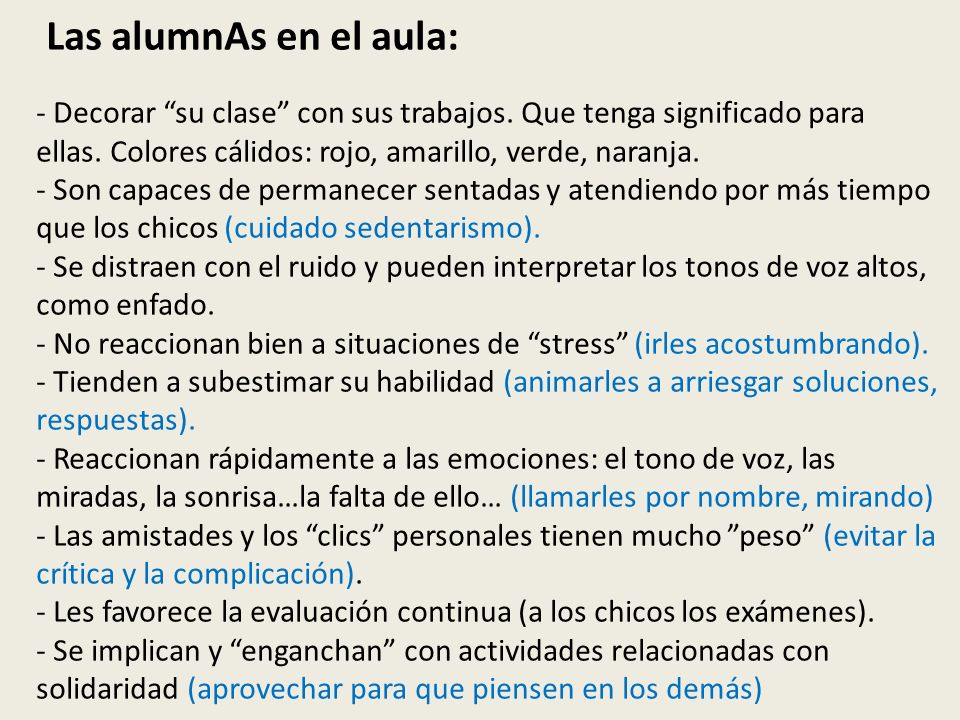 Las alumnAs en el aula: - Decorar su clase con sus trabajos. Que tenga significado para ellas. Colores cálidos: rojo, amarillo, verde, naranja.