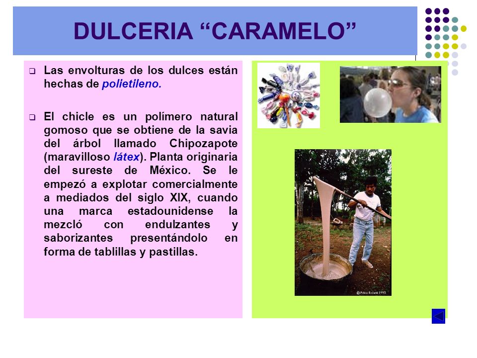 DULCERIA CARAMELO Las envolturas de los dulces están hechas de polietileno.