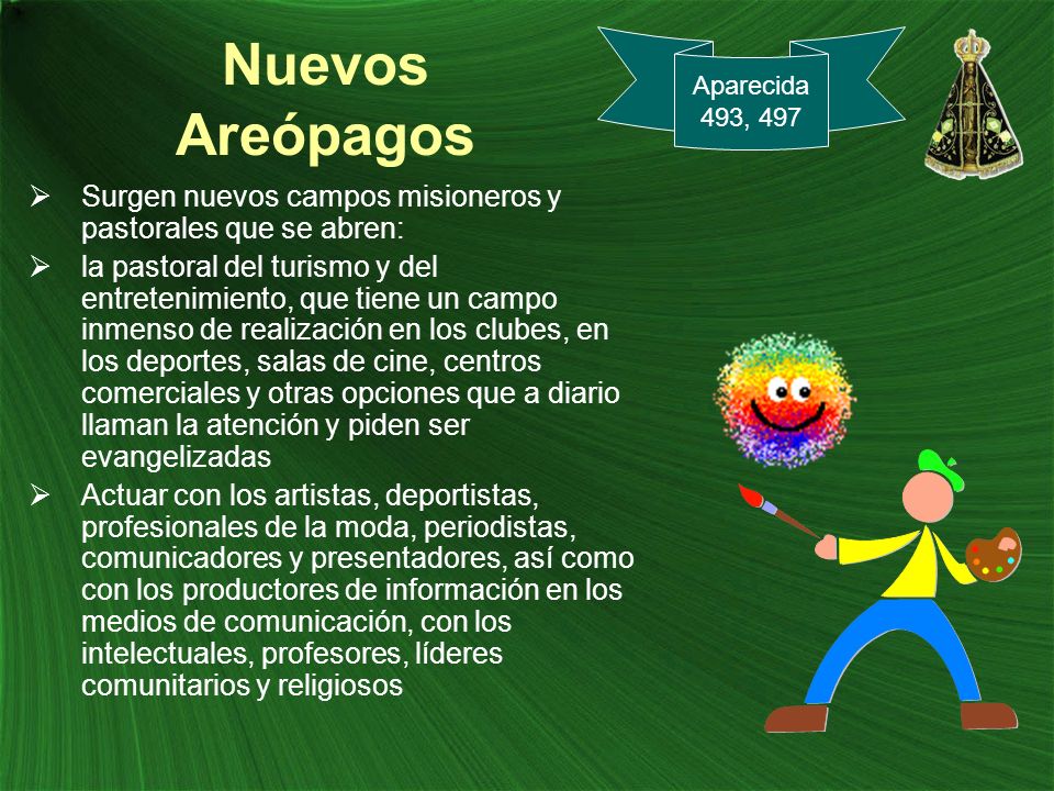 Nuevos Areópagos Aparecida. 493, 497. Surgen nuevos campos misioneros y pastorales que se abren: