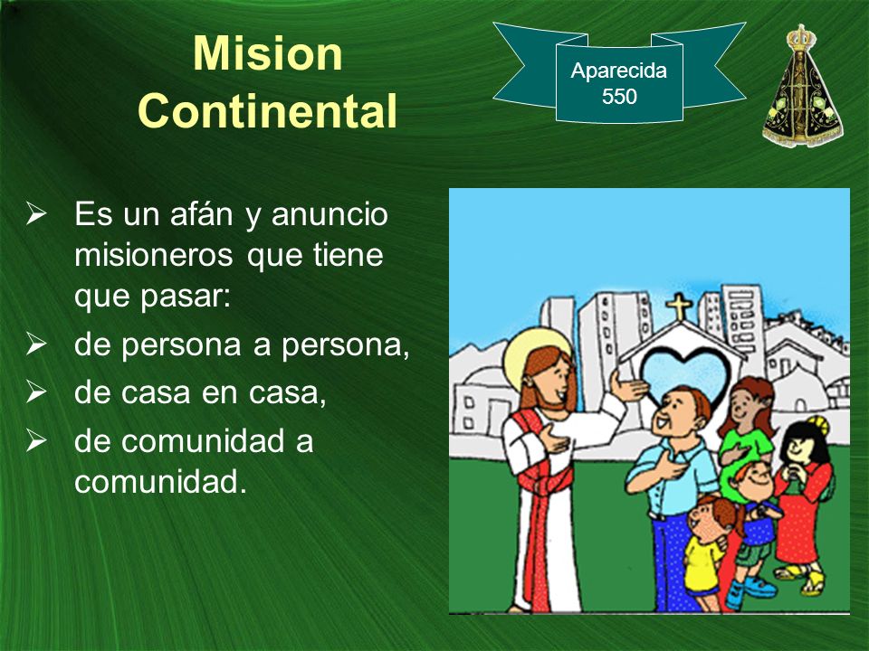 Mision Continental Aparecida Es un afán y anuncio misioneros que tiene que pasar: de persona a persona,