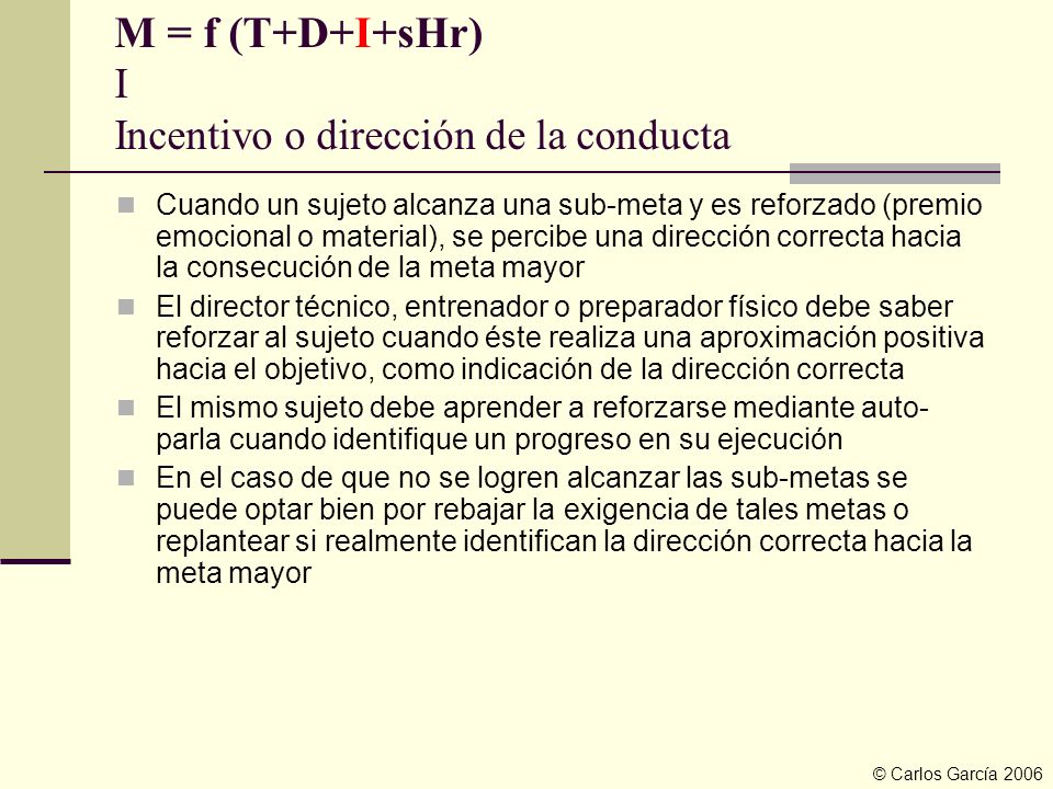 M = f (T+D+I+sHr) I Incentivo o dirección de la conducta