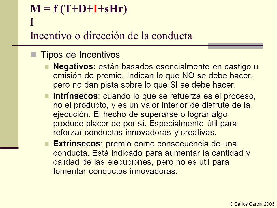 M = f (T+D+I+sHr) I Incentivo o dirección de la conducta