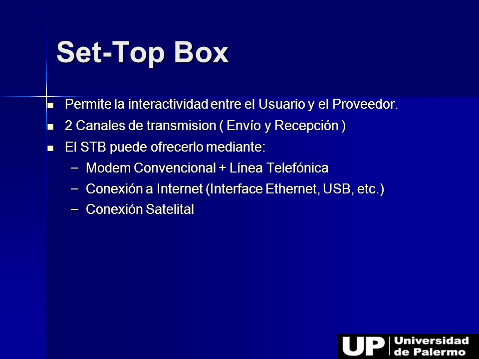 Set-Top Box Permite la interactividad entre el Usuario y el Proveedor.