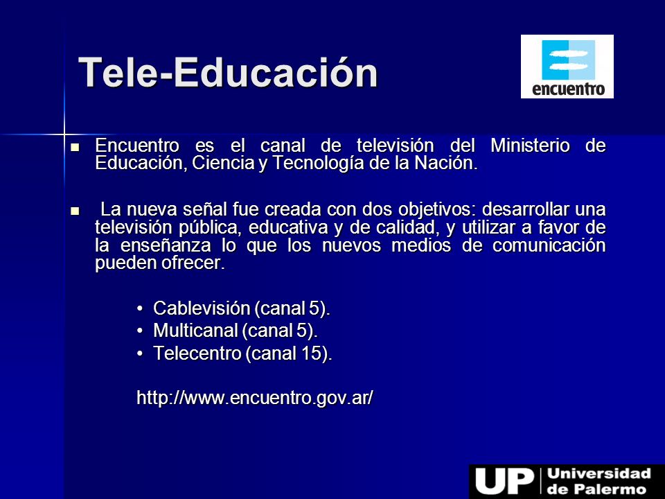 Tele-Educación Encuentro es el canal de televisión del Ministerio de Educación, Ciencia y Tecnología de la Nación.