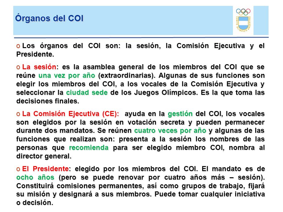 Órganos del COI Los órganos del COI son: la sesión, la Comisión Ejecutiva y el Presidente.