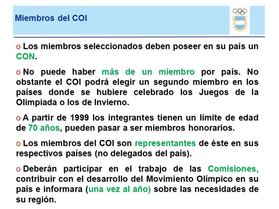 Miembros del COI Los miembros seleccionados deben poseer en su país un CON.
