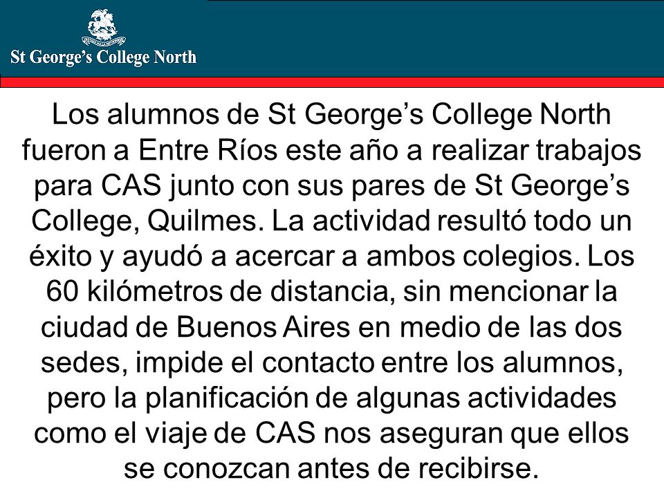 Los alumnos de St George’s College North fueron a Entre Ríos este año a realizar trabajos para CAS junto con sus pares de St George’s College, Quilmes.