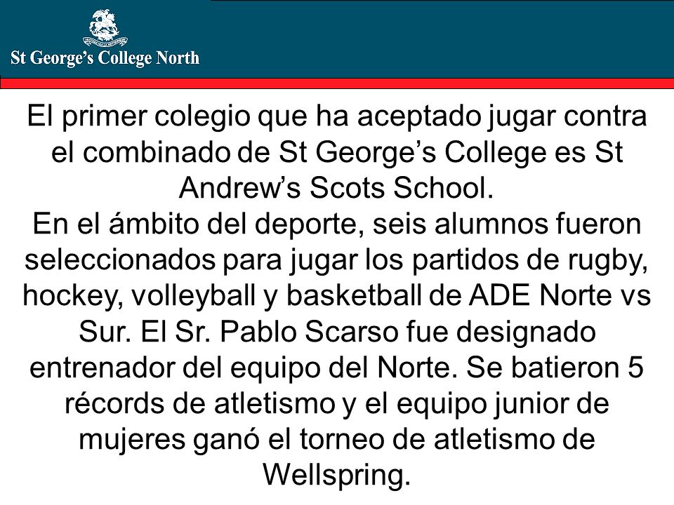 El primer colegio que ha aceptado jugar contra el combinado de St George’s College es St Andrew’s Scots School.