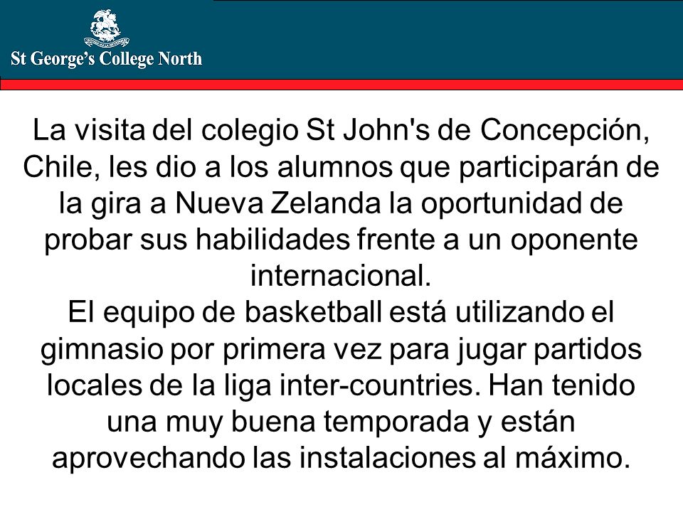 La visita del colegio St John s de Concepción, Chile, les dio a los alumnos que participarán de la gira a Nueva Zelanda la oportunidad de probar sus habilidades frente a un oponente internacional.
