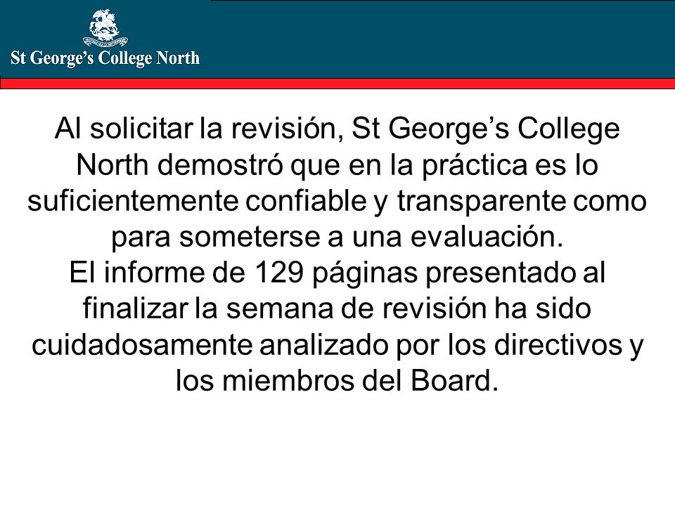 Al solicitar la revisión, St George’s College North demostró que en la práctica es lo suficientemente confiable y transparente como para someterse a una evaluación.
