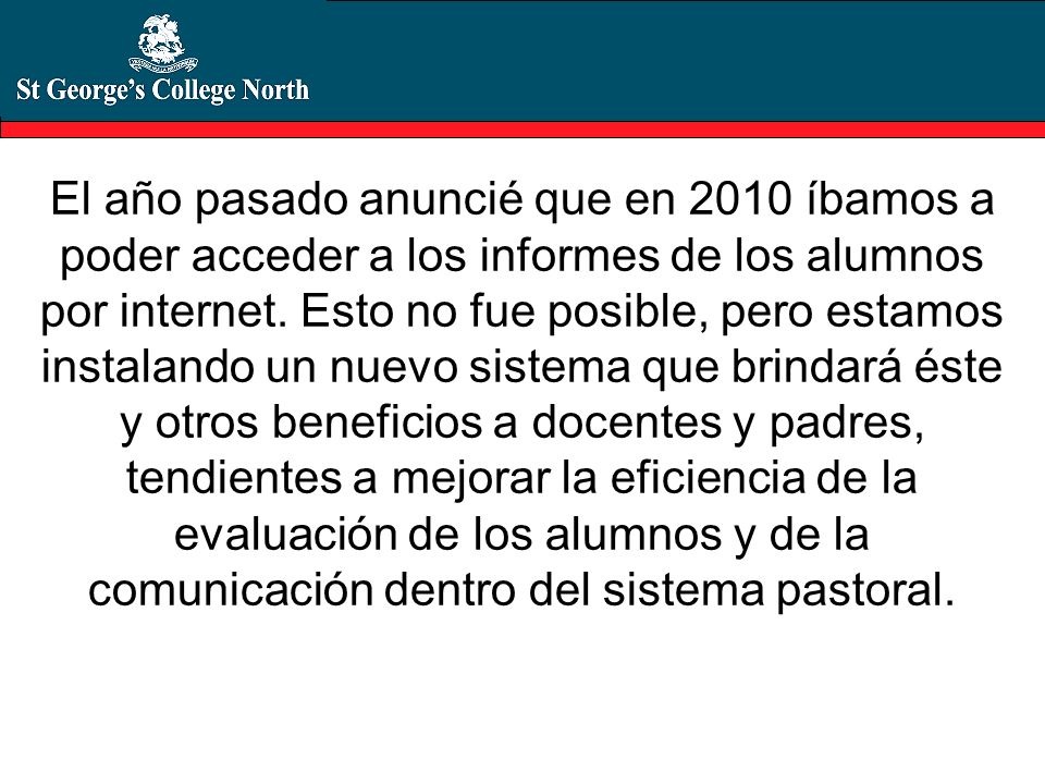 El año pasado anuncié que en 2010 íbamos a poder acceder a los informes de los alumnos por internet.