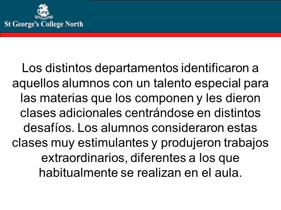 Los distintos departamentos identificaron a aquellos alumnos con un talento especial para las materias que los componen y les dieron clases adicionales centrándose en distintos desafíos.