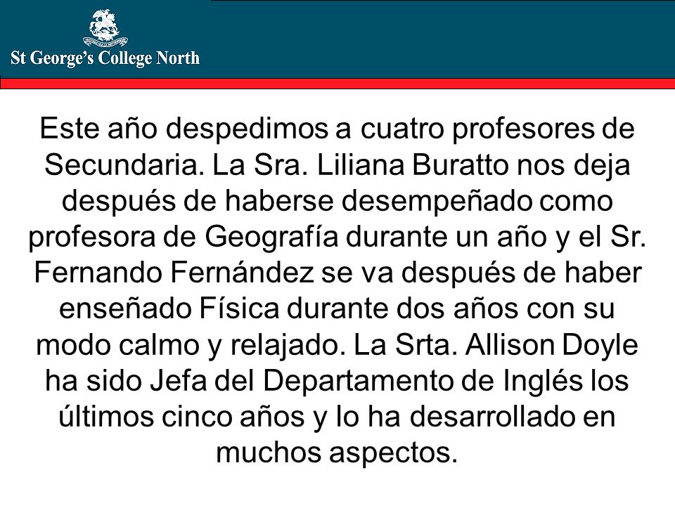 Este año despedimos a cuatro profesores de Secundaria. La Sra