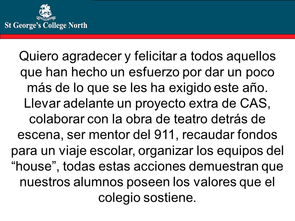Quiero agradecer y felicitar a todos aquellos que han hecho un esfuerzo por dar un poco más de lo que se les ha exigido este año.