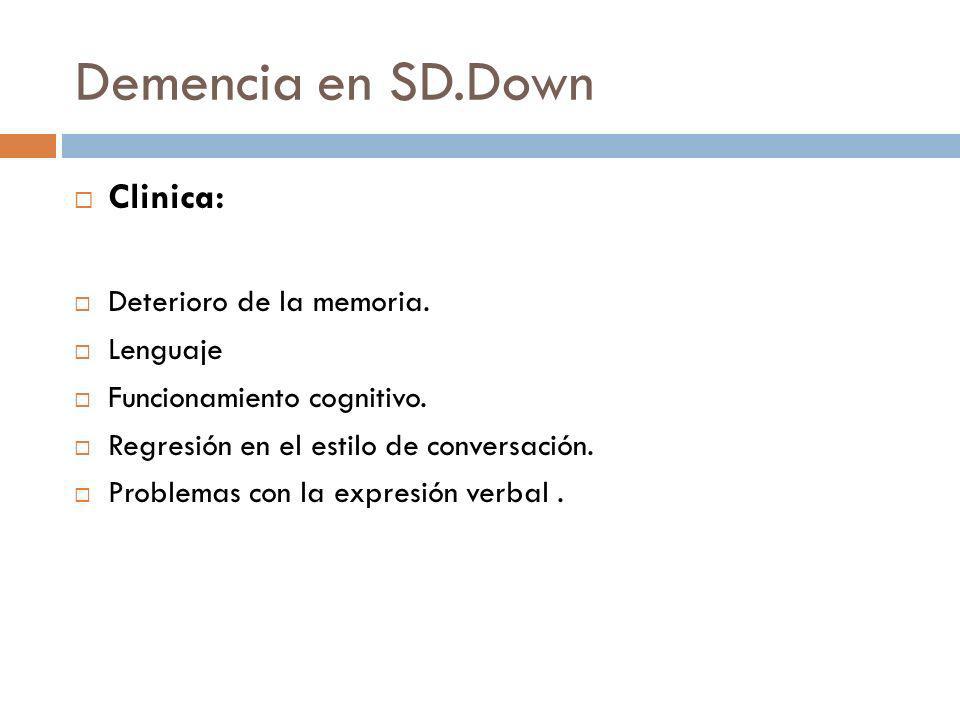 Demencia en SD.Down Clinica: Deterioro de la memoria. Lenguaje