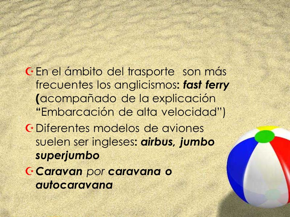 En el ámbito del trasporte son más frecuentes los anglicismos: fast ferry (acompañado de la explicación Embarcación de alta velocidad )
