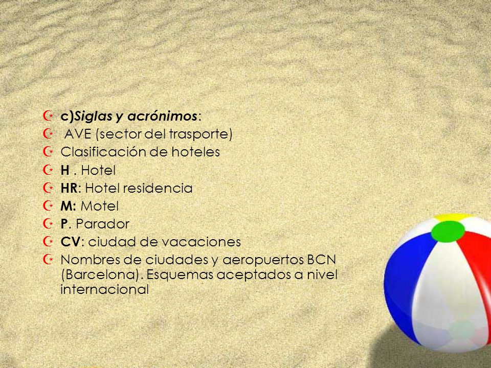 c)Siglas y acrónimos: AVE (sector del trasporte) Clasificación de hoteles. H . Hotel. HR: Hotel residencia.