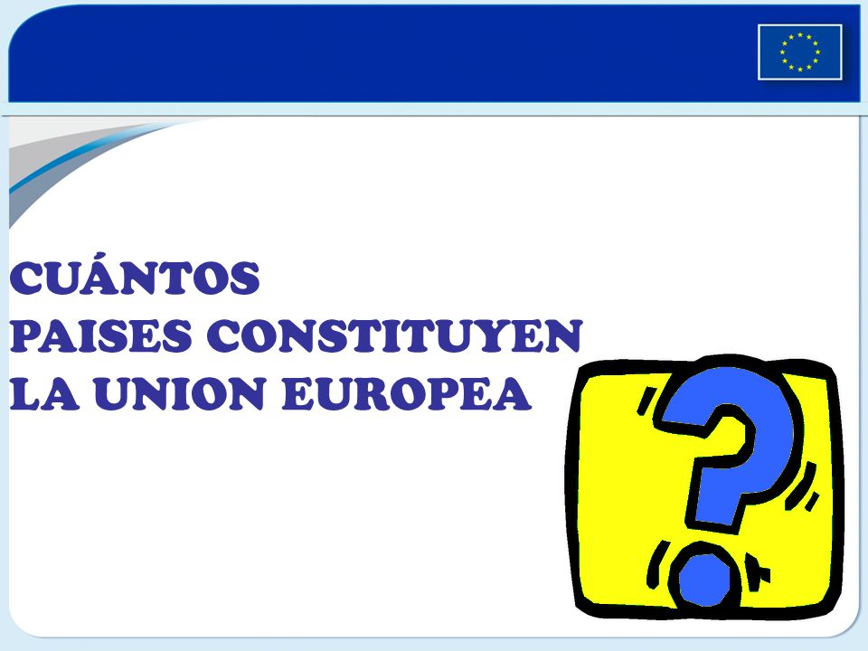 CUANTOS PAISES CONSTITUYEN LA UNION EUROPEA