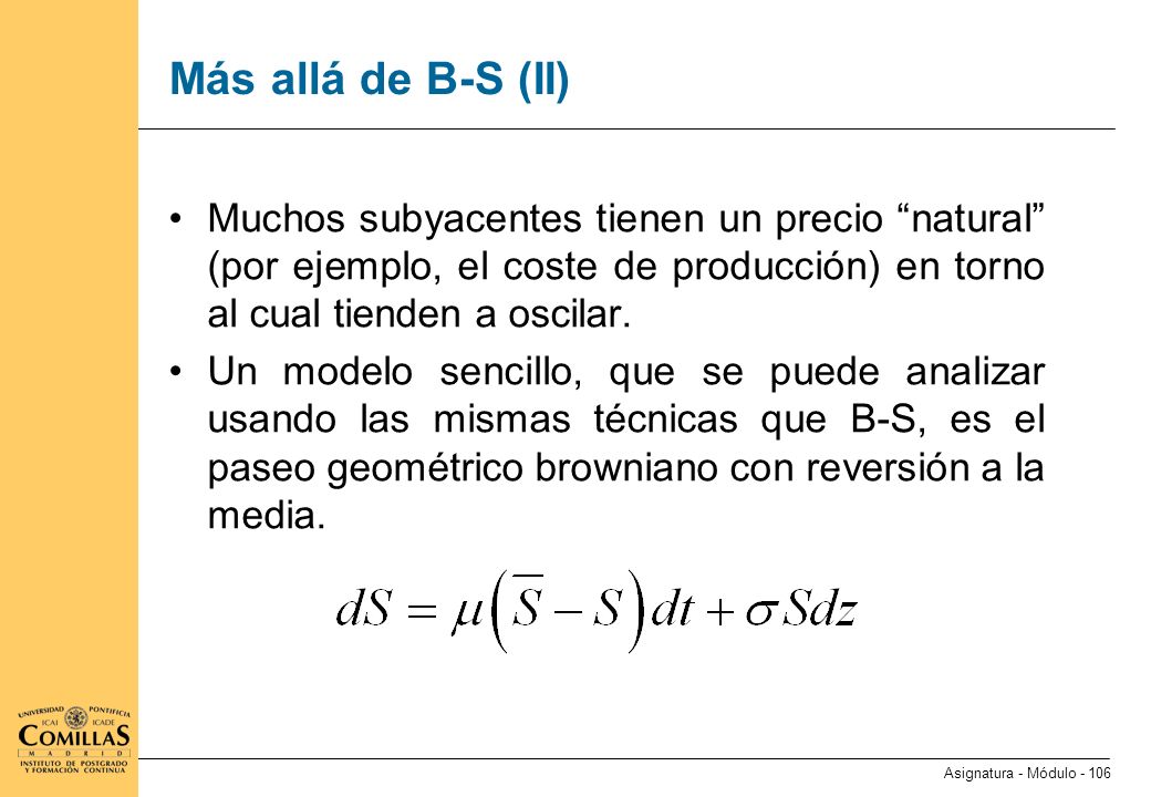 Más allá de B-S (III) En general, modelos con la pinta