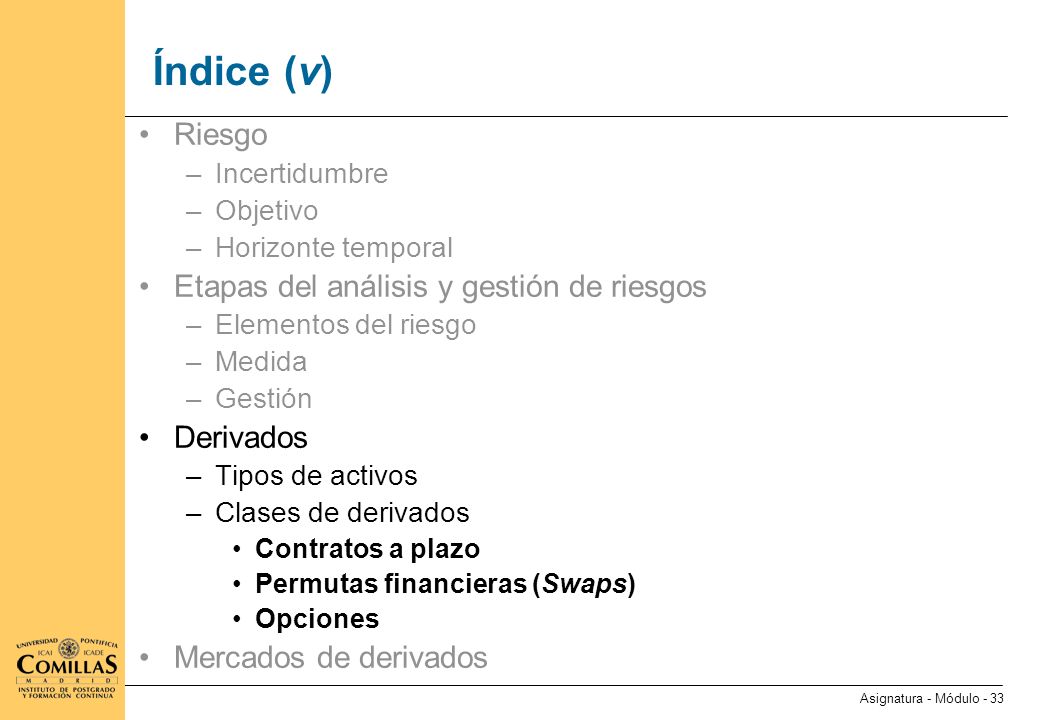 Derivados Instrumentos cuyo valor depende de los valores de otras variables más básicas.