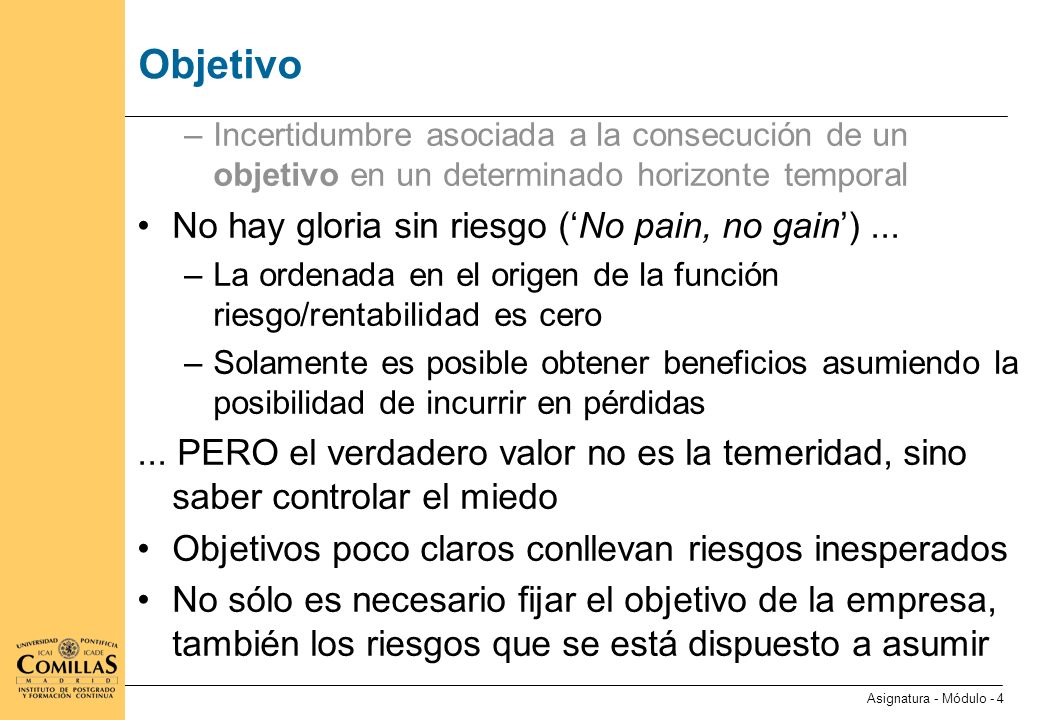 Horizonte temporal Incertidumbre asociada a la consecución de un objetivo en un determinado horizonte temporal.