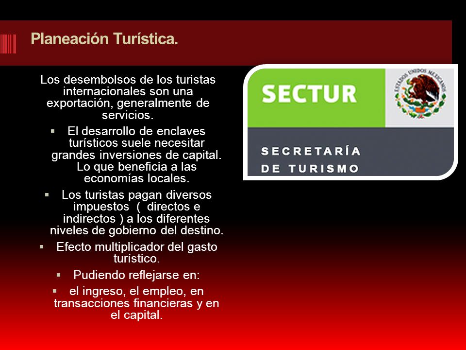 Planeación Turística. Los desembolsos de los turistas internacionales son una exportación, generalmente de servicios.