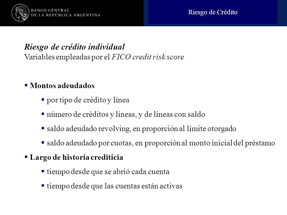 Riesgo de Crédito Riesgo de crédito individual Variables empleadas por el FICO credit risk score. Montos adeudados.