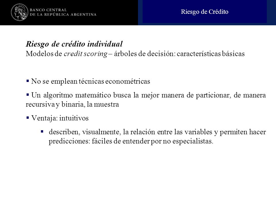 Riesgo de Crédito Riesgo de crédito individual Modelos de credit scoring – árboles de decisión: características básicas.