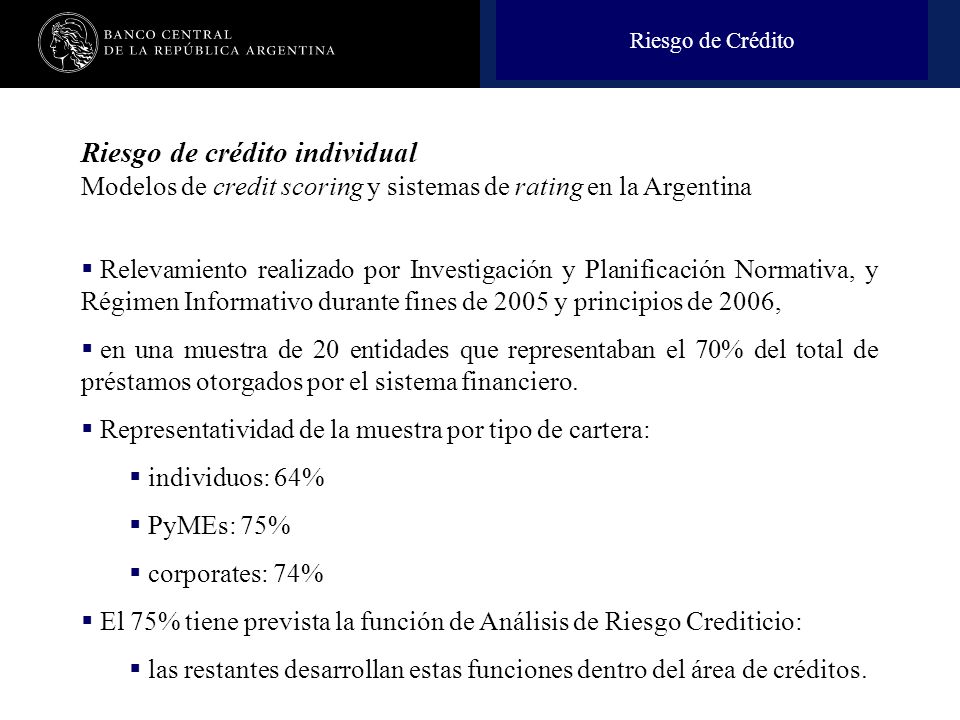 Riesgo de Crédito Riesgo de crédito individual Modelos de credit scoring y sistemas de rating en la Argentina.