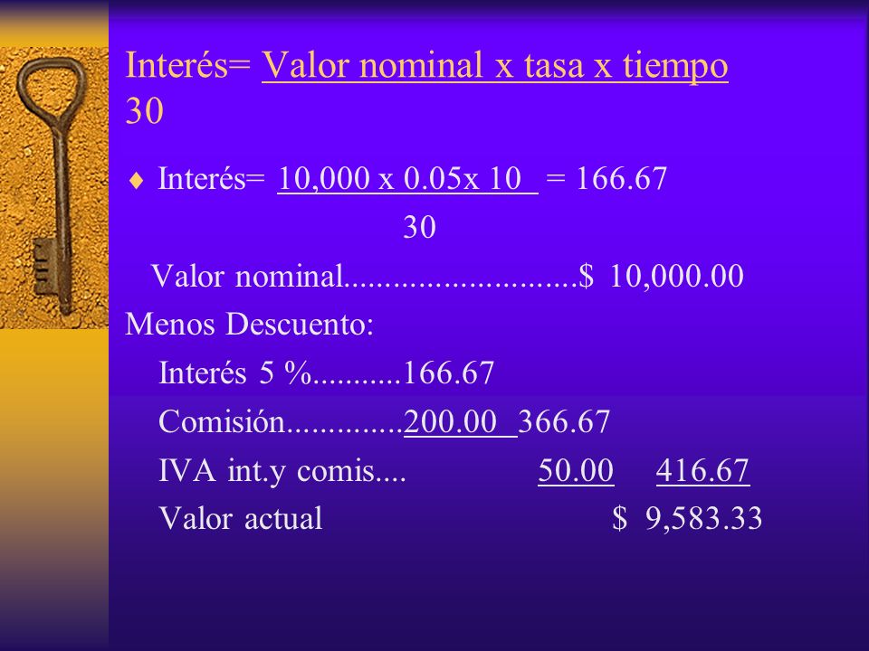 Interés= Valor nominal x tasa x tiempo 30