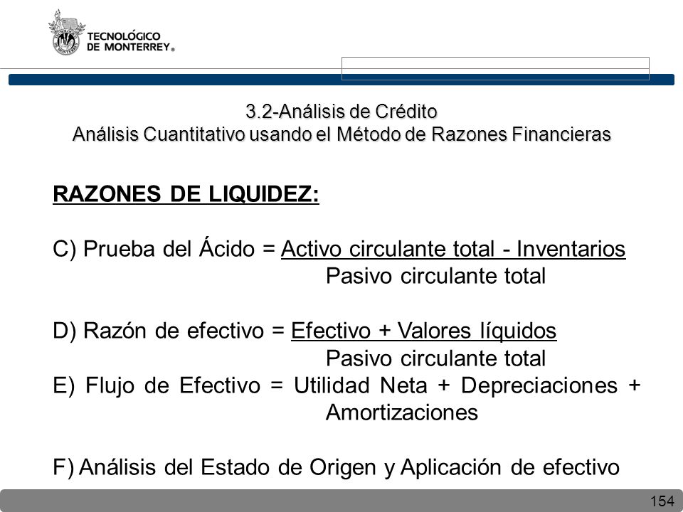 E) Flujo de Efectivo = Utilidad Neta + Depreciaciones + Amortizaciones