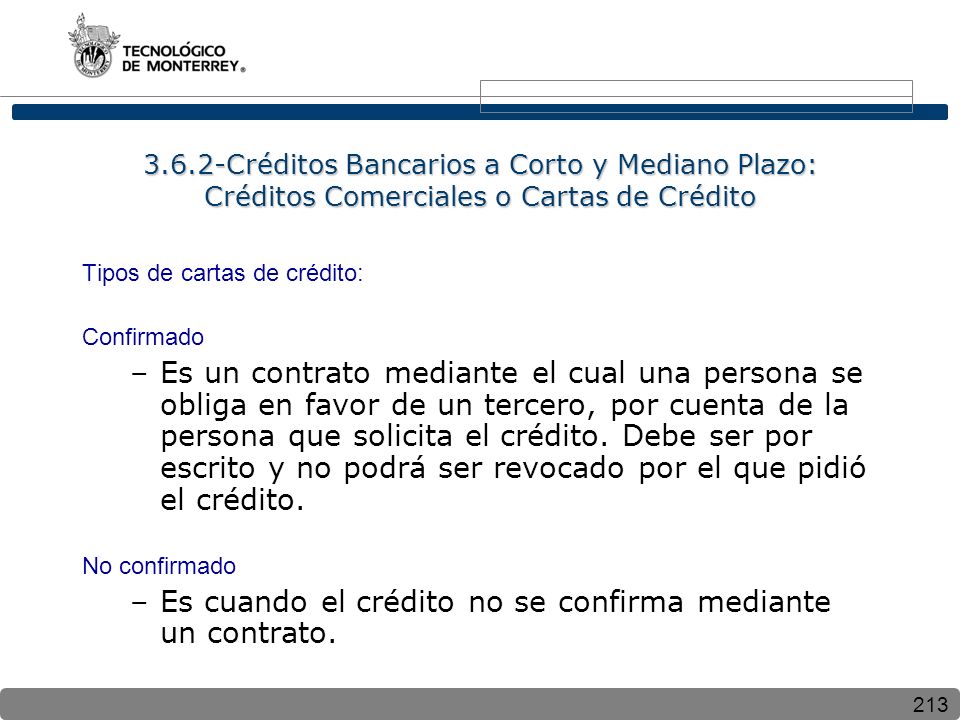 Es cuando el crédito no se confirma mediante un contrato.