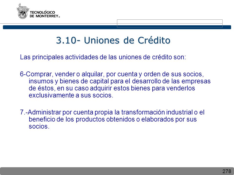 3.10- Uniones de Crédito Las principales actividades de las uniones de crédito son: