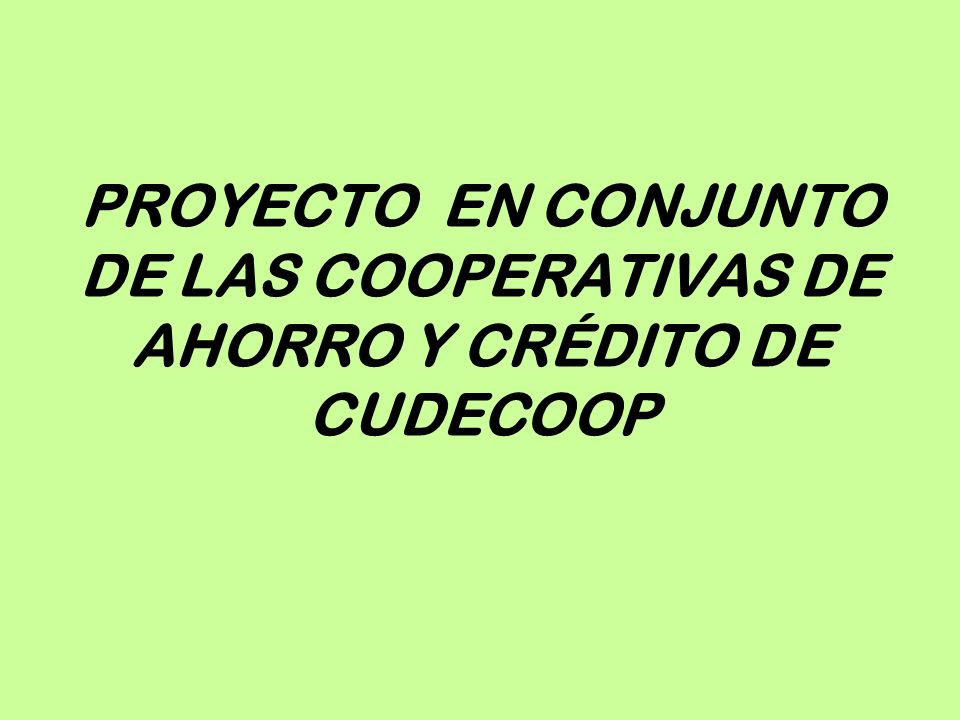 PROYECTO EN CONJUNTO DE LAS COOPERATIVAS DE AHORRO Y CRÉDITO DE CUDECOOP
