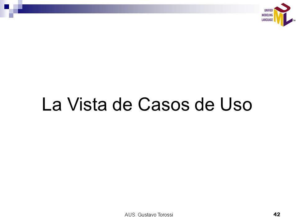 La Vista de Casos de Uso AUS. Gustavo Torossi