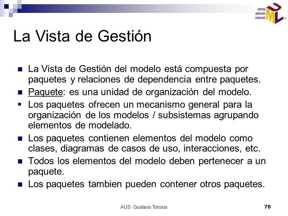 La Vista de Gestión La Vista de Gestión del modelo está compuesta por paquetes y relaciones de dependencia entre paquetes.